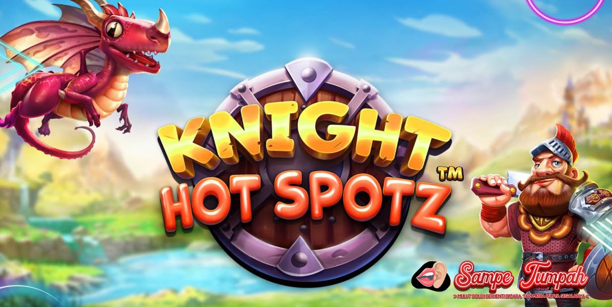 Keunggulan Knight Hot Spotz
