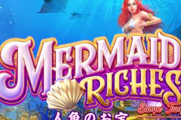 Mermaid Riches: Slot yang Akan Membuat Anda Terpukau!