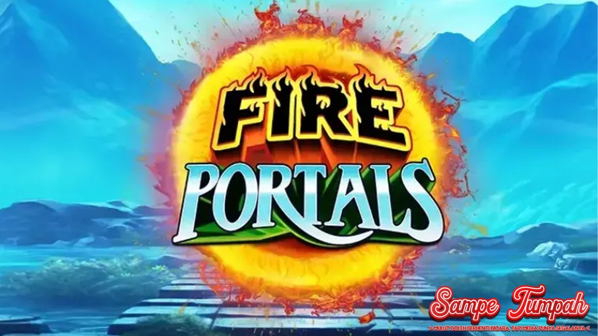 Fire Portals: Gacor Panas yang Membuat Semangatmu Meledak!
