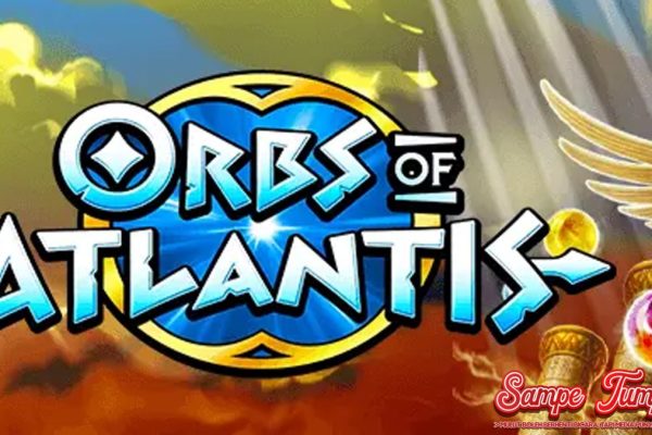Situs Slot Resmi Terkini Orbs Of Atlantis Jadi Primadona!