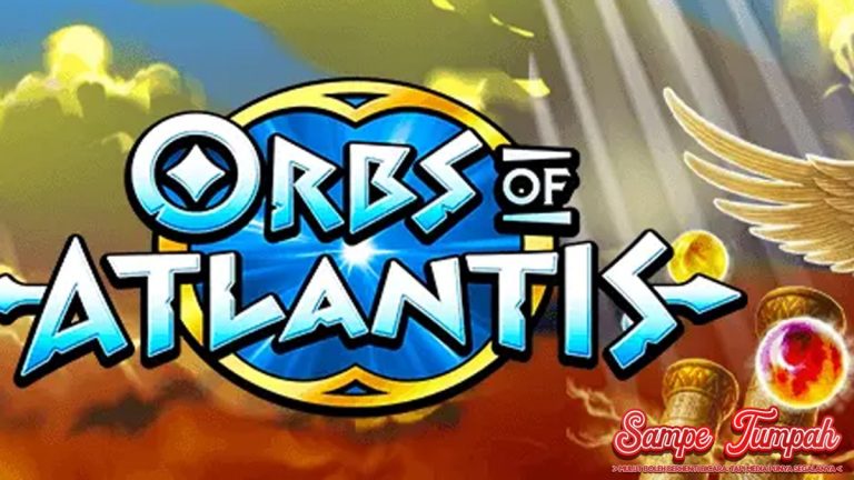 Situs Slot Resmi Terkini Orbs Of Atlantis Jadi Primadona!
